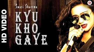 Kyu Kho Gaye Official Video | Swati Sharrma | Raeth Band