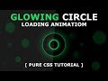 Glowing Circle Loading Page Animation - Css Animation Effects - Pure CSS Tutorial