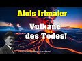 Alois Irlmaier   Vulkane des Todes