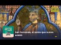 Acontece que no es poco | San Fernando, el santo que nunca existió