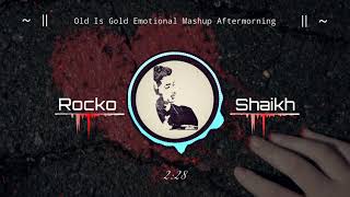 Old Is Gold Emotional Mahsup Aftermorning Exporting By Rocko Shaikh