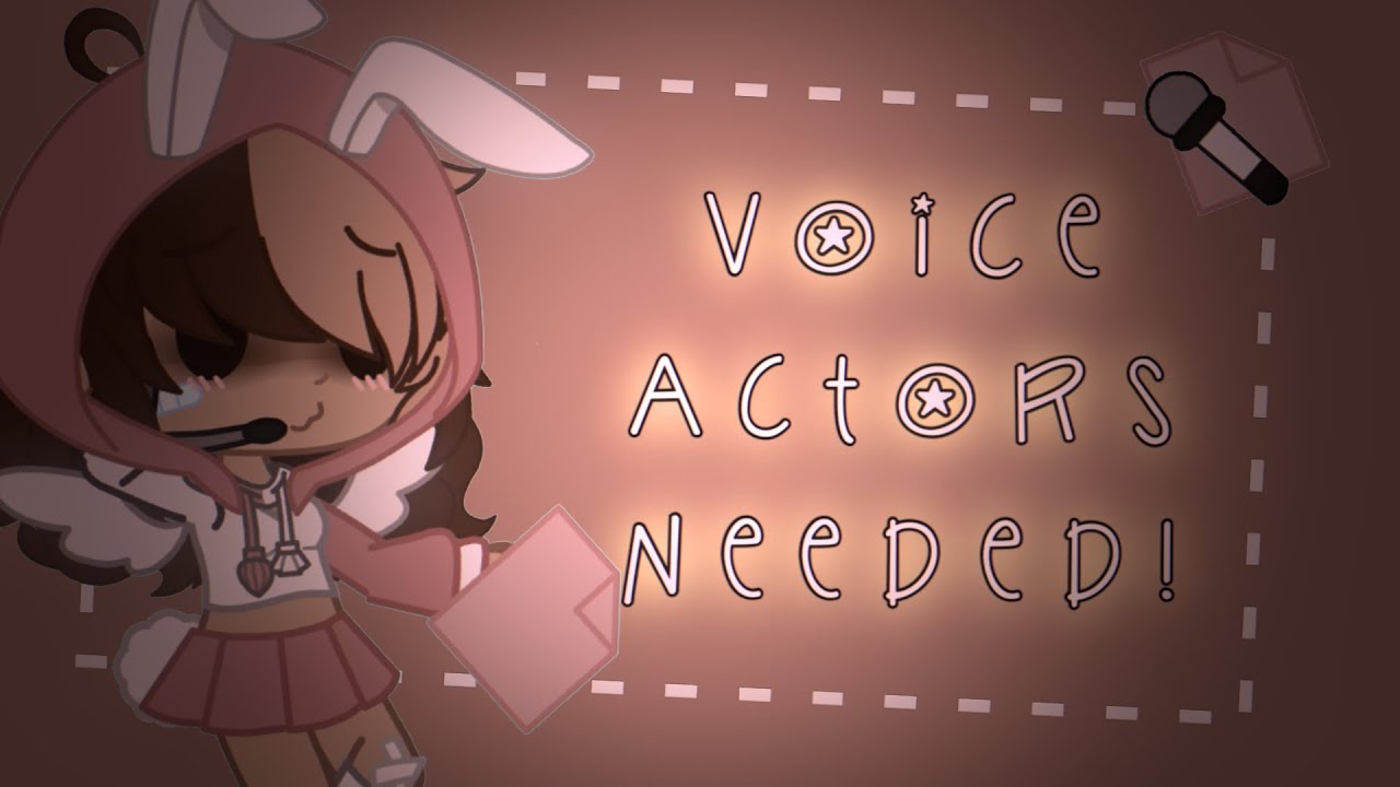 Voice Actors Needed Closed Youtube