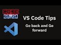 VS Code tips — Go Back and Go Forward