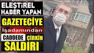 HOTELCİ İŞADAMI GAZETECİYE SALDIRDI!