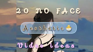 20 NO FACE AESTHETIC VIDEO IDEAS 🐣