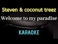 Welcome to my paradise - Steven & Coconut treez ( Karaoke ) - no vocal