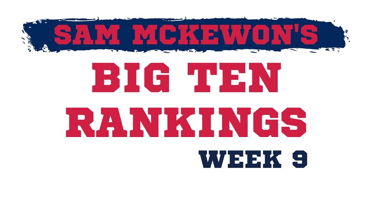 Sam McKewon's Big Ten Rankings, Week 9 - YouTube