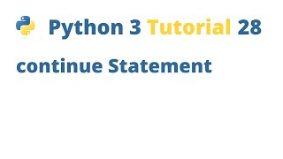 Python 3 Tutorial 28 - continue Statement