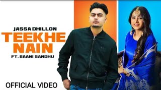 Teekhe Nain (Official Video) Jassa Dhillon | Baani Sandhu | Gur Sidhu || Tikkhe Nain Ktara Aali SONG