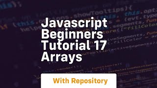 Javascript beginners tutorial 17 arrays