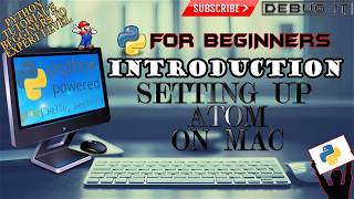#6 Installing Atom on mac | Python Tutorial for Beginners | Python Basics By Team Debug it