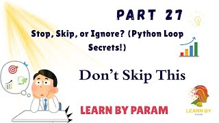 Python Loop Control Statements Explained | break, continue, pass Made Easy! @LearnByparam