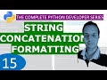 15.  String concatenation and Formatting : Python Tutorial Developer Series A - Z