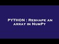 PYTHON : Reshape an array in NumPy