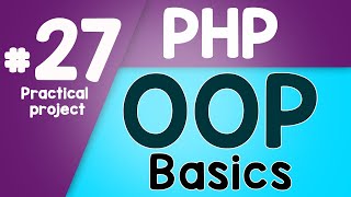 #27 PHP Object Oriented Programming Basics - OOP | Practical project | Quick programming tutorial