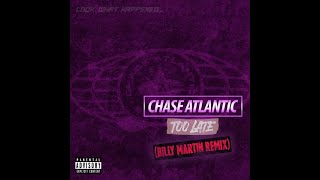 Chase Atlantic - Too Late Billy Martin Remix