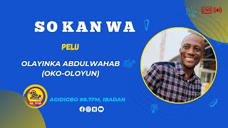 SO KAN WA SPECIAL PELU OLAYINKA ABDULWAHAB