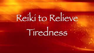 Reiki to Relieve Tiredness