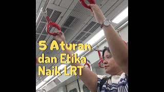 Apa Saja Aturan dan Etika Naik LRT?