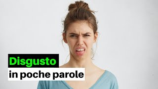 DISGUSTO: perché lo proviamo?