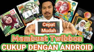 CARA MEMBUAT TWIBBON SANGAT MUDAH DAN CEPAT CUKUP DG ANDROID SAJA