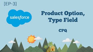 CPQ Product Option, Type Field in Salesforce [EP-3]