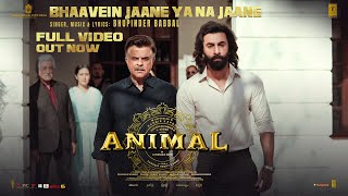 ANIMAL: Bhaavein Jaane Ya Na Jaane(Full Video) Ranbir K,Anil K,Shakti K|Bhupinder|Sandeep|Bhushan K