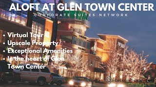 Aloft at Glen Town Center with Corporate Suites Network [Corporate Housing Web Series]