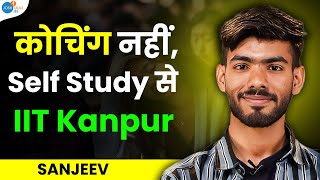 बिना Coaching के JEE ऐसे फोड़ा - IIT Kanpur | Best IIT JEE Motivation |@iitiansanjeev |Josh Talks JEE