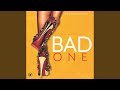 Bad One