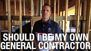 Should I Be My Own General Contractor