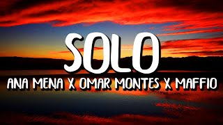 Ana Mena x Omar Montes x Maffio - Solo (Letra/Lyrics)