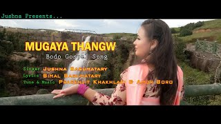 MUGAYA THANGW || Bodo Sospel Audio Song || Jushna basumatary