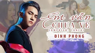 Em Vẫn Chưa Về - Đình Phong | Official Music Video