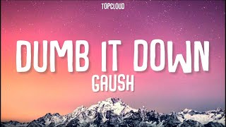 Dumb It Down (Lyrics) - Gaush | MTV HUSTLE 03