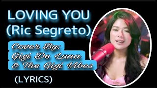LOVING YOU - Ric Segreto / (LYRICS) | CoverBy: Gigi De Lana & The Gigi Vibes | Vivi-Vibes
