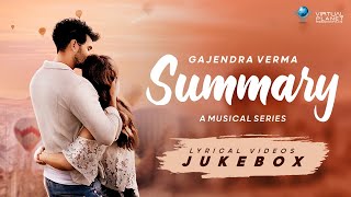 Gajendra Verma | Summary | Lyrical Video Jukebox