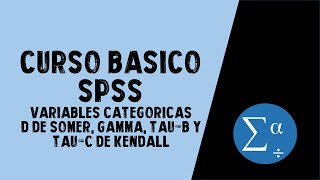 INTERPRETACIÓN del coeficiente GAMMA, D DE SOMER, TAU-B Y TAU-C DE KENDALL | CURSO BÁSICO DE SPSS