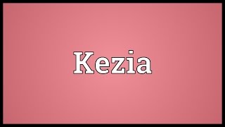 Kezia Meaning