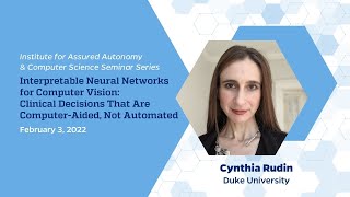 Interpretable Neural Networks for Computer Vision – Cynthia Rudin