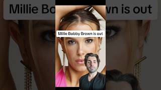 Millie Bobby Brown is out