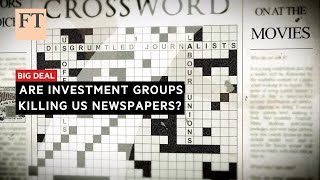 Are investment groups killing US newspapers? | FT Big Deal