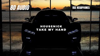 Housenick - Take My Hand  - 8D AUDIO