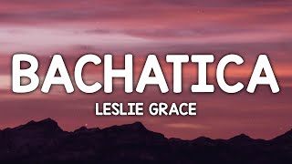Leslie Grace - Bachatica (Letra/Lyrics)