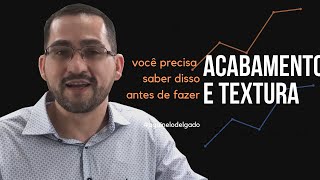 Você precisa saber disso antes de fazer acabamento e textura...