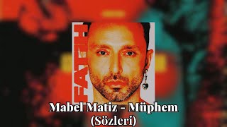 Mabel Matiz - Müphem (Sözleri)