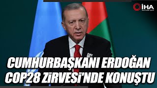 Cumhurbaşkanı Erdoğan COP28 Zirvesi'nde Konuştu