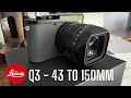 Impressive EDC! Leica Q3 43 to 150mm is the new reach