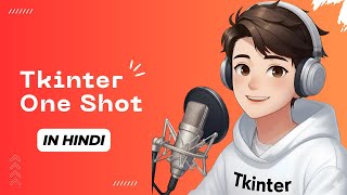 Tkinter One Shot in Hindi | Developer Desktop Applications in Hindi