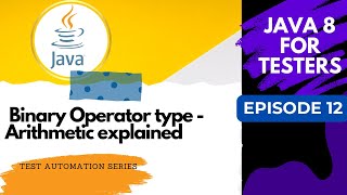 Java 8 for Testers #12 - Binary Operator : Arithmetic operator explained